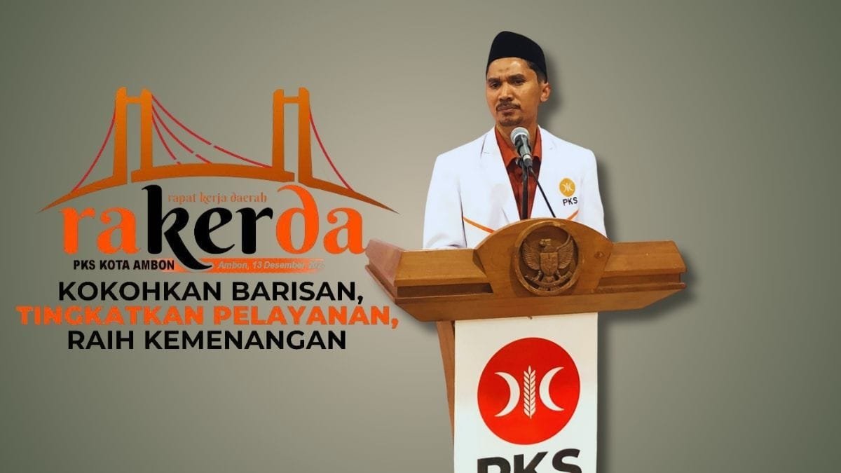Rakerda PKS Ambon Matangkan Arah Gerak Setahun Kedepan