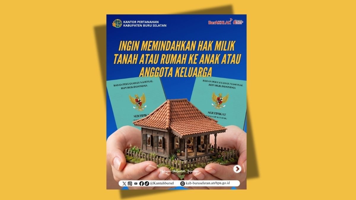 Ingin Hibahkan Tanah atau Rumah kepada Keluarga? Pastikan Dilakukan Melalui Prosedur Resmi