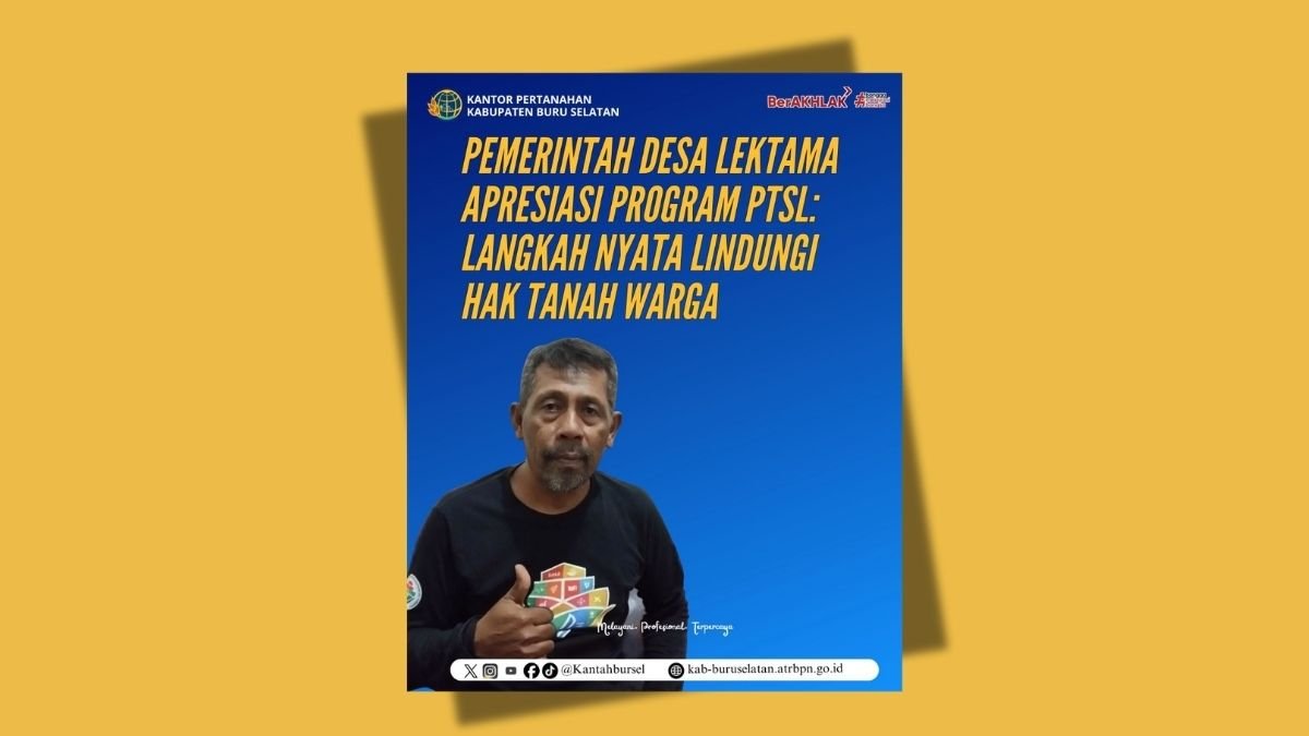 Pemerintah Desa Lektama Dukung Penuh Program PTSL untuk Percepat Sertipikasi Tanah Warga